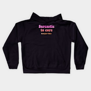 Sarcastic to core  scorpio groovy sayings astrology zodiac 70s 80s aesthetic Kids Hoodie